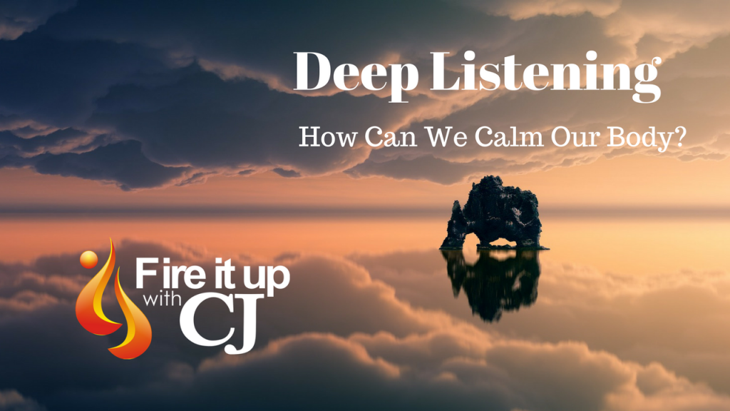 Deep Listening: How Can We Calm Our Body?