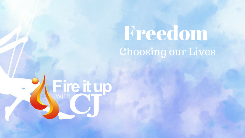 Freedom: Choosing our Lives