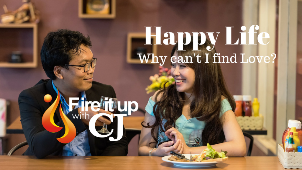 Happy Life: Why can’t I find Love?